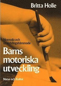 Normala och utvecklingshämmade barns motoriska utveckling : Praktisk vägledning med utvecklingsschema och övningsexempel
