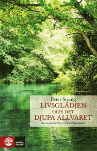 bokomslag Livsglädjen och det djupa allvaret : om existentiell kris och välbefinnande