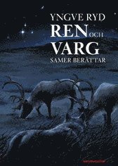 Yngve Ryd - Ren och varg : samer berättar, Inbunden