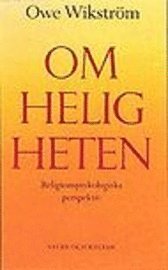 Om heligheten : Helighetens envisa vägran att försvinna. Religionspsykologiska perspektiv
