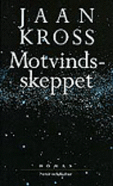Jaan Kross - Motvindsskeppet, Inbunden