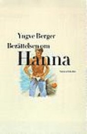 Yngve Berger - Berättelsen om Hanna, Inbunden