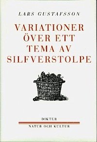 Lars Gustafsson - Variationer över ett tema av Silfverstolpe : Dikter, Inbunden