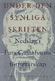 Under den synliga skriften : Nedslag i Lars Gustafssons författarskap, Häftad