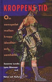 Susanne Lundin - Kroppens tid : Om samspelet mellan kropp, identitet och samhälle, Kartonnage