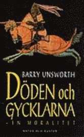 Barry Unsworth - Döden och gycklarna : - en moralitet, Inbunden