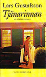 Lars Gustafsson - Tjänarinnan : En kärleksroman, Inbunden