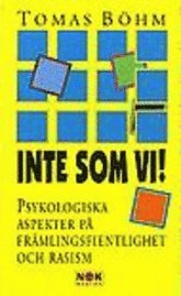 Inte som vi! : Psykologiska aspekter på främlingsfientlighet och rasism
