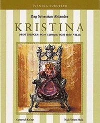 Kristina : Drottningen som gjorde som hon ville