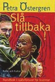 Petra Östergren - Slå tillbaka! : Handbok i självförsvar för kvinnor, Häftad