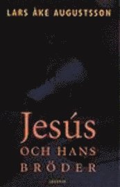 Lars Åke Augustsson - Jesús och hans bröder, Inbunden