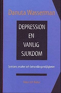 Depression - en vanlig sjukdom : Symtom, orsaker och behandlingsmöjligheter
