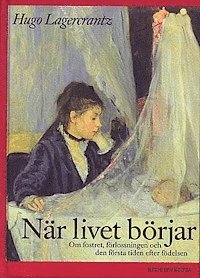Hugo Lagercrantz - När livet börjar : Om fostret, förlossningen och den första tiden efter födelsen, Kartonnage
