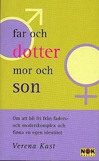 Verena Kast - Far och dotter - mor och son : Om att bli fri från faders och moderskomplex och finna en egen identitet, Pocket