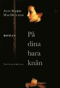 Ann-Marie MacDonald - På dina bara knän, Inbunden