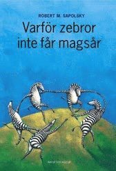 bokomslag Varför zebror inte får magsår : Om stress, stressrelaterade sjukdomar och konsten att handskas med riskerna