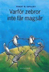 Varför zebror inte får magsår : Om stress, stressrelaterade sjukdomar och konsten att handskas med riskerna 1