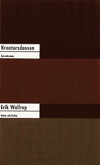 Erik Wallrup - Kreatursdansen : Episodroman, Inbunden