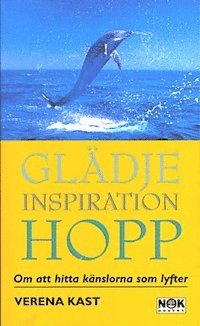 Glädje, inspiration, hopp : Om att hitta känslorna som lyfter