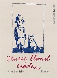 Arne Sundelin - Huset bland träden, Inbunden