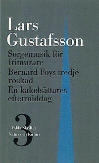 L Gustafsson - Valda skrifter volym 3: Tre romaner, Inbunden