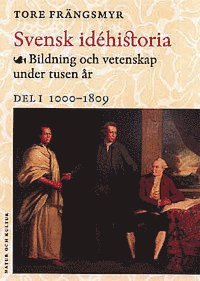 Svensk idéhistoria I : Bildning och vetenskap under tusen år. Del 1 1000 - 1809