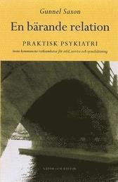 bokomslag En bärande relation : Praktisk psykiatri inom kommunens verksamheter för