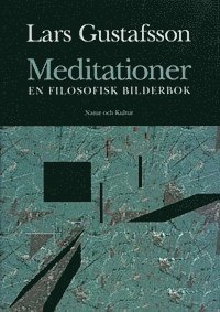 L Gustafsson - Meditationer : en filosofisk bilderbok, Inbunden