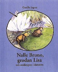 Gunilla Ingves - Nalle Bruno, grodan Lisa och småkrypen i dammen : Nalle Brunos naturskola, Kartonnage