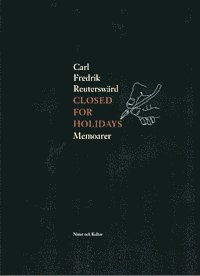 Carl Fredrik Reuterswärd - Closed for Holidays : 1963 1972, Inbunden