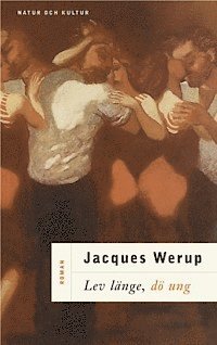Jacques Werup - Lev länge, dö ung : Om en liten svensk jazzstjärna, jazzlegenden Lennart "Lennie Blue" Olsson, Inbunden