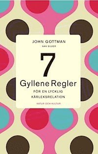 John Gottman, Nan Silver - Sju gyllene regler för en lycklig kärleksrelation, Inbunden