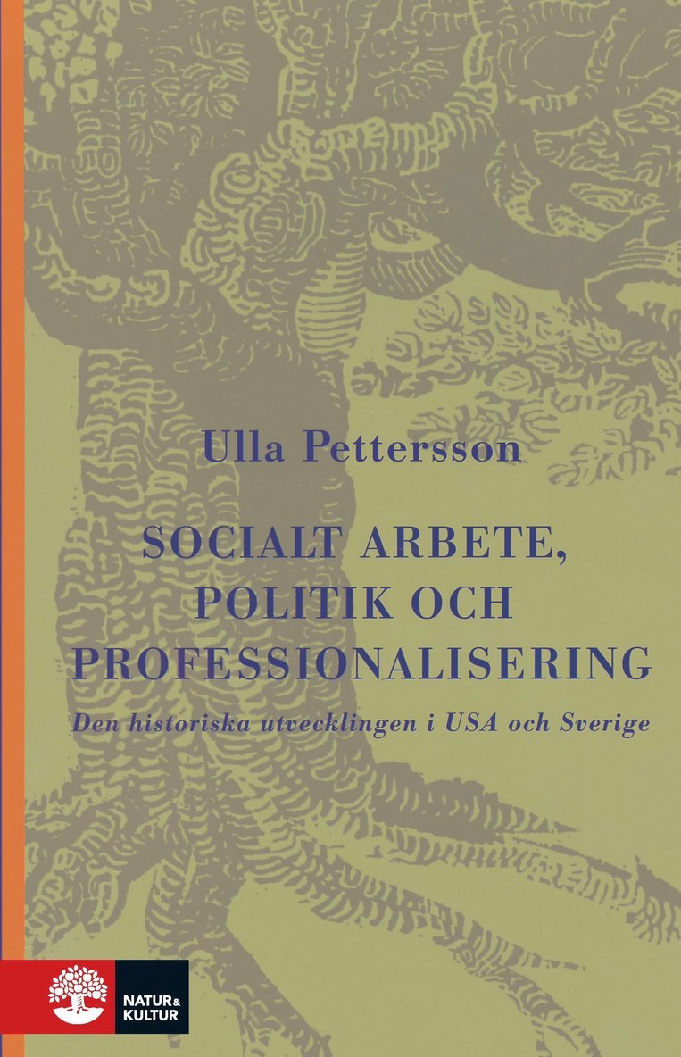 Ulla Pettersson - Socialt arbete, politik och professionalisering : Den historiska utvecklingen i USA och Sverige, Kartonnage
