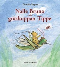 Gunilla Ingves - Nalle Bruno och gräshoppan Tippe : Nalle Brunos naturskola, Inbunden