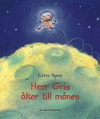 Gitte Spee - Herr Gris åker till månen, Inbunden