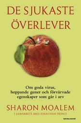 bokomslag De sjukaste överlever : om goda virus, hoppande gener och förvärvade egenskaper som går i arv