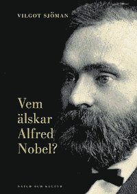 Vilgot Sjöman - Vem älskar Alfred Nobel?, Inbunden