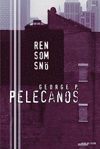 George P Pelecanos - Ren som snö, Inbunden