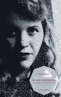 Kate Moses - Övervintring : en berättelse om Sylvia Plath, Inbunden