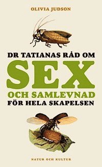 Olivia Judson - Dr Tatianas råd om sex och samlevnad för hela skapelsen, Inbunden