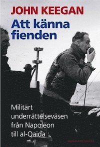 Att känna fienden : militärt underrättelseväsen från Napoleon till al-Qaida
