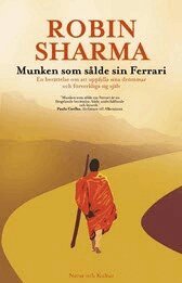 Robin Sharma - Munken som sålde sin Ferrari : en berättelse om att uppfylla sina drömmar och förverkliga sig själv, Inbunden