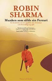 bokomslag Munken som sålde sin Ferrari : en berättelse om att uppfylla sina drömmar och förverkliga sig själv
