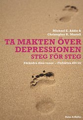 Ta makten över depressionen : förändra dina vanor - förbättra ditt liv 1