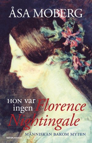 bokomslag Hon var ingen Florence Nightingale : människan bakom myten