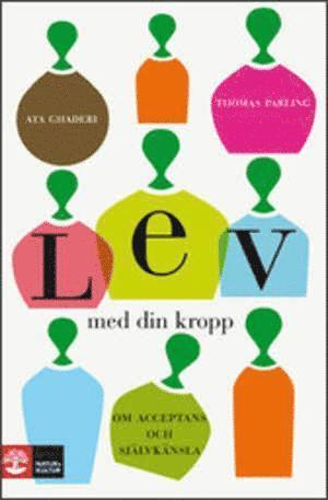 Ata Ghaderi, Thomas Parling - Lev med din kropp : om acceptans och självkänsla, Häftad