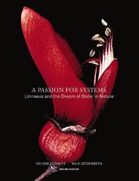 bokomslag A Passion for Systems : Linneaus and the Dream of Order in Nature
