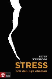Peter Währborg - Stress och den nya ohälsan, Inbunden