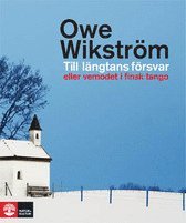 Owe Wikström - Till längtans försvar eller vemodet i finsk tango, Inbunden