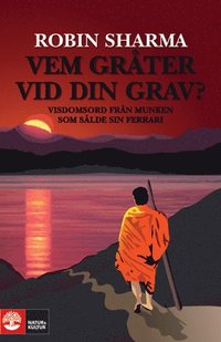 bokomslag Vem gråter vid din grav? : visdomsord från munken som sålde sin Ferrari